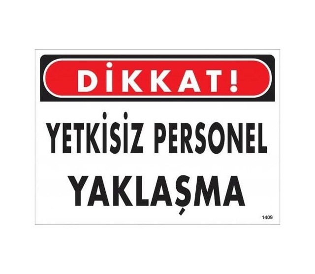 Buradabulabilirsin Dikkat Yetkisiz Personel Yaklaşma Uyarı Levhası 25x35 Kod:1409 Nl