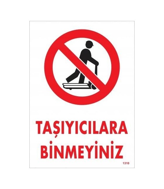 Buradabulabilirsin Taşıyıcılara Binmeyiniz Uyarı Levhası 25x35 Kod:1310 Nl