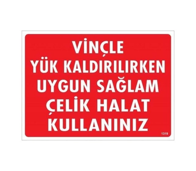 Buradabulabilirsin Vinçle Yük Kaldırırken Uygun Sağlam Çelik Halat Kullanınız Uyarı Levhası 25x35 Kod:1319 Nl