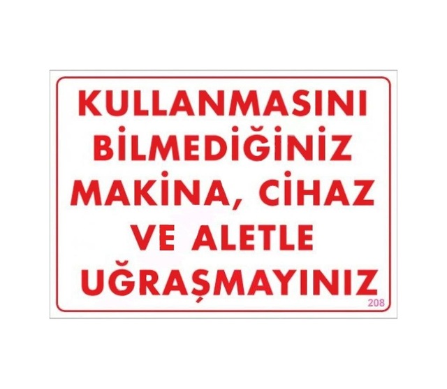 Buradabulabilirsin Kullanmayı Bilmediğiniz Makina Uyarı Levhası 25x35 Kod:208 Nl