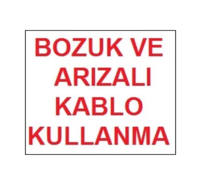Bozuk Ve Arızalı Kablo Kullanma Uyarı Levhası 17.5X25 Kod:301