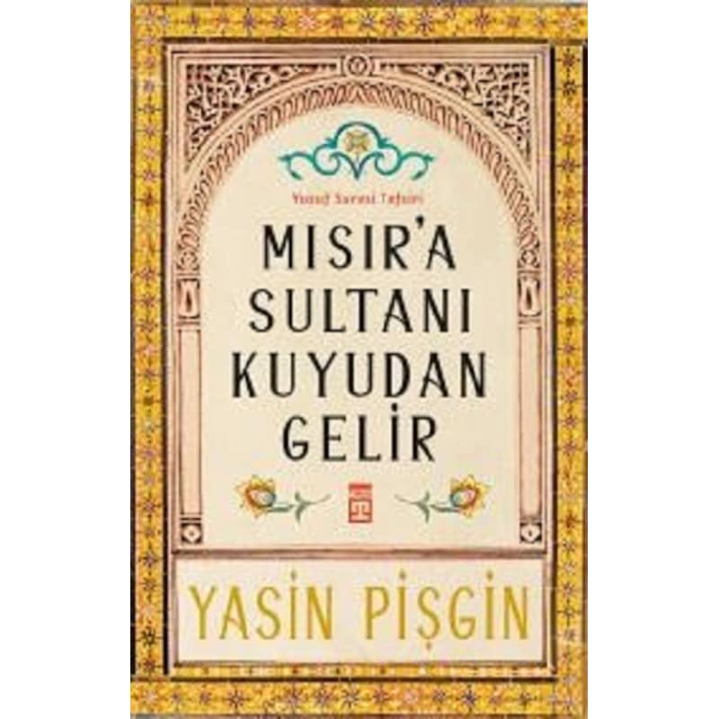Mısır'a Sultanı Kuyudan Gelir - Yasin Pişgin - Timaş Yayınları - 1