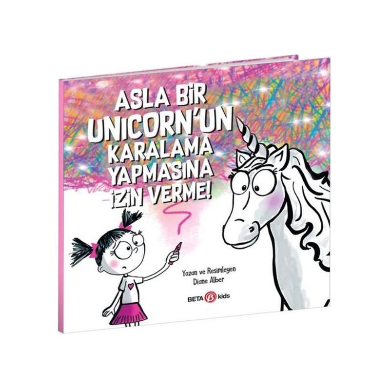 Asla Bir Unicorn'un Karalama Yapmasına İzin Verme! - Diane Alber - Beta Kids -1