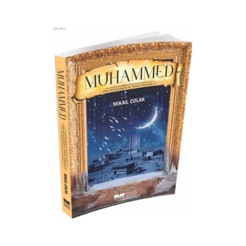Muhammed - Son Peygamber'in Tarihi Romanı 2 - Mikail Çolak - Siyer Yayınları -1
