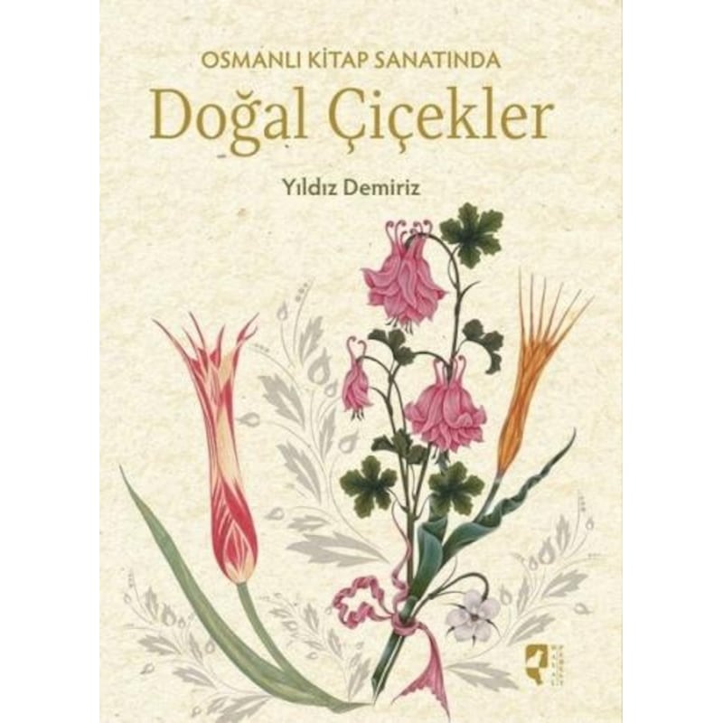 Osmanlı Kitap Sanatında Doğal Çiçekler - Yıldız Demiriz - Hayalperest Yayınevi -1