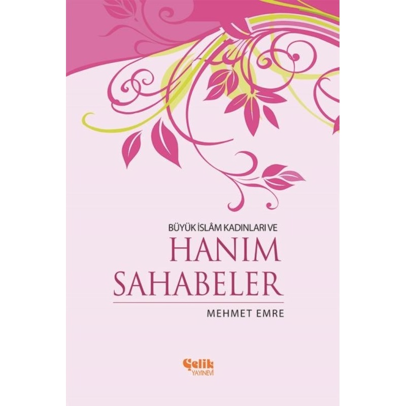 Büyük Islam Kadınları Ve Hanım Sahabeler - Mehmed Emre -1