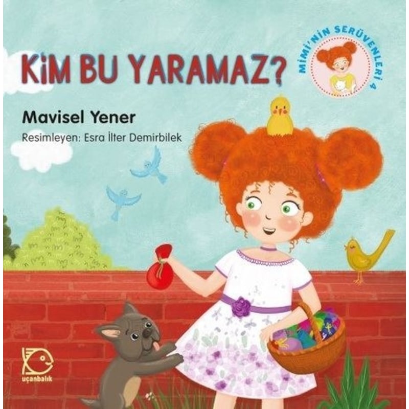 Kim Bu Yaramaz?-mimi'nin Serüvenleri 4 - Mavisel Yener - Uçanbalık Yayıncılık -1
