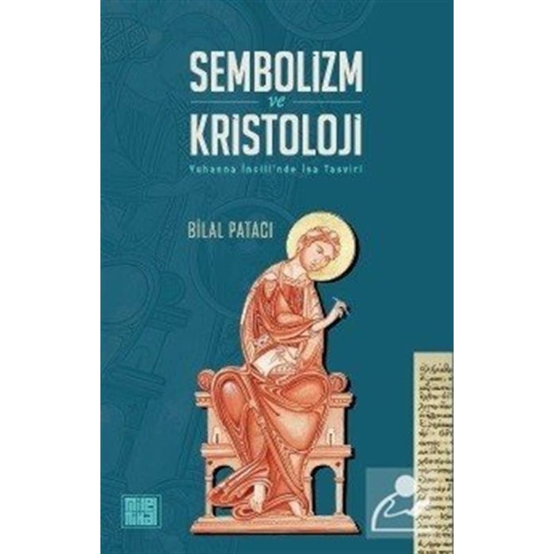 Sembolizm Ve Kristoloji - Yuhanna İncili'nde İsa Tasviri - Bilal Patacı - Milel Nihal - 1