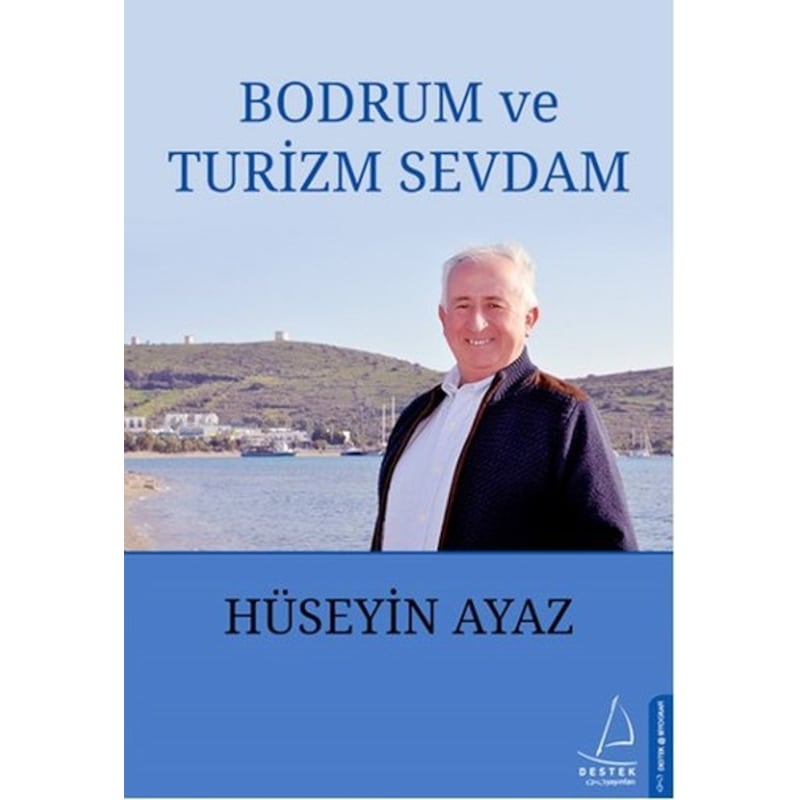 Bodrum Ve Turizm Sevdam - Hüseyin Ayaz - Destek Yayınları -1