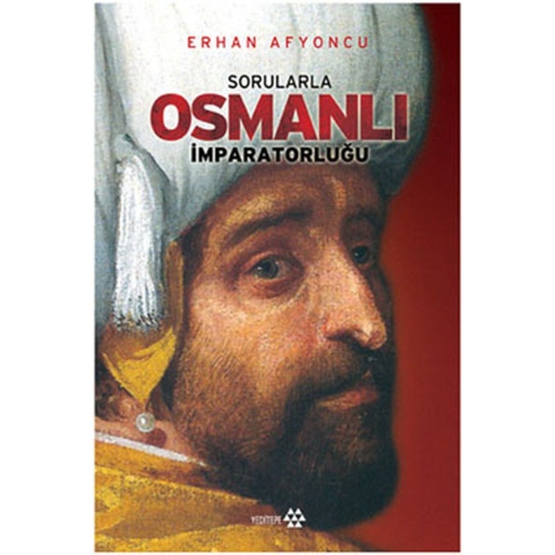 Sorularla Osmanlı İmparatorluğu - Erhan Afyoncu - Yeditepe Yayınevi - 1