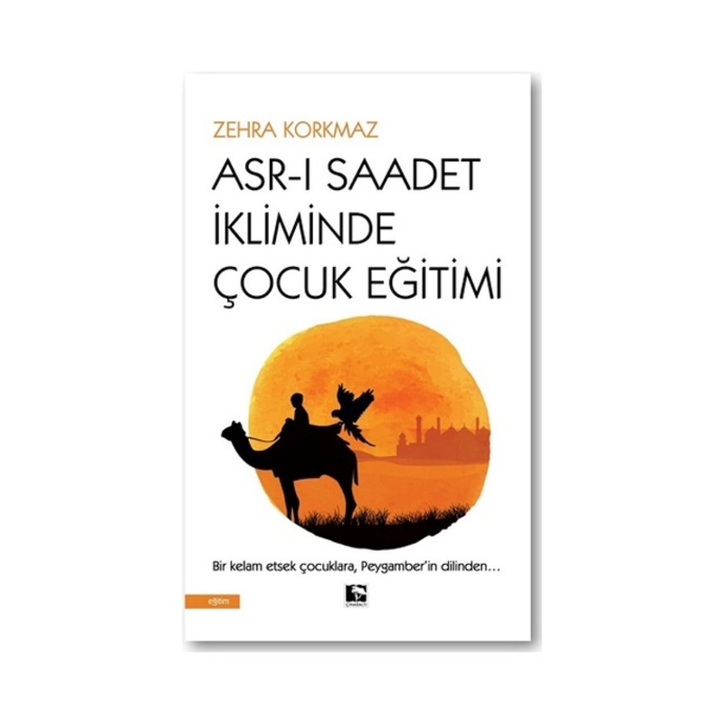 Asr-ı Saadet İkliminde Çocuk Eğitimi - Zehra Korkmaz - Çınaraltı Yayınları -1