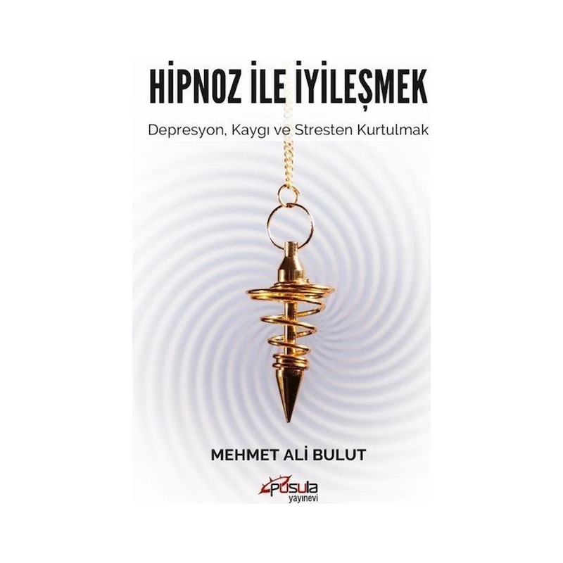 Hipnoz Ile İyileşmek - Depresyon Kaygı Ve Stresten Kurtulmak - Mehmet Ali Bulut - Pusula Yayınevi - 1