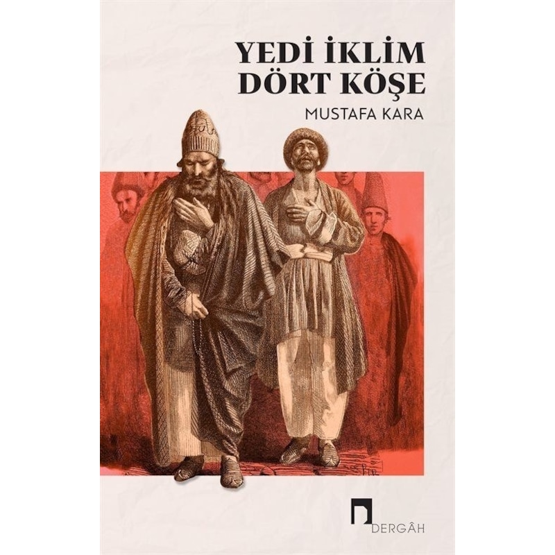 Yedi İklim Dört Köşe - Mustafa Kara - Dergah Yayınları - 1