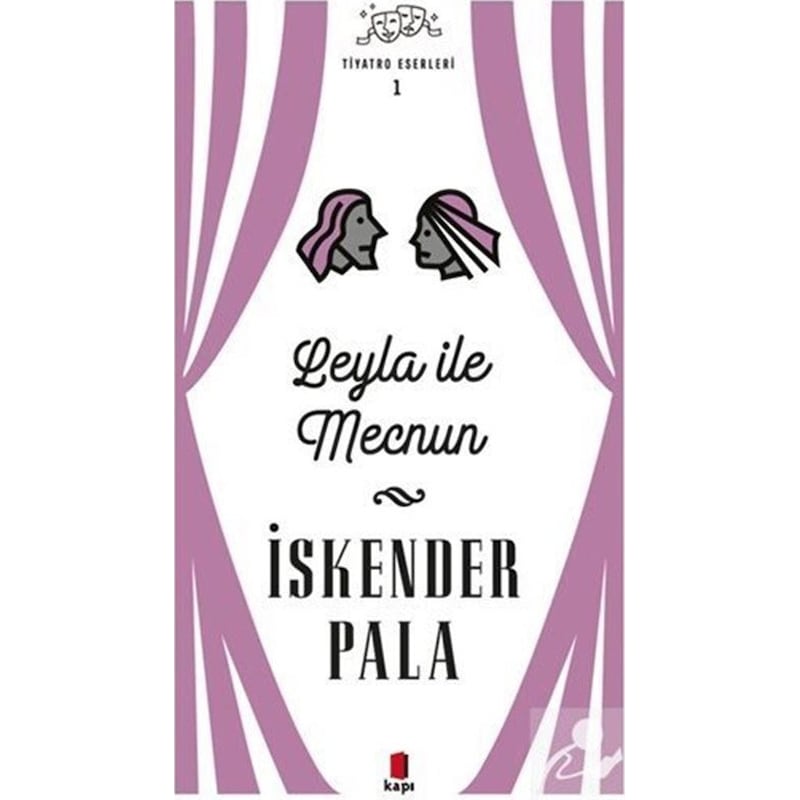 Leyla Ile Mecnun - Tiyatro Eserleri 1 / Prof. Dr. İskender Pala - 1