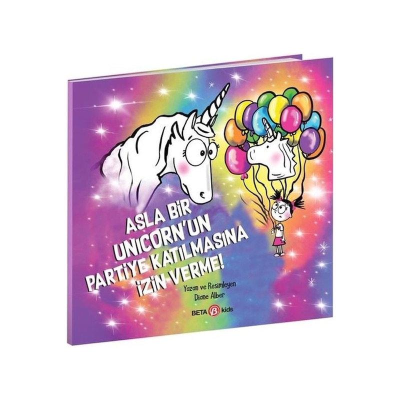 Asla Bir Unicorn'un Partiye Katılmasına İzin Verme! - Diane Alber - Beta Kids -1