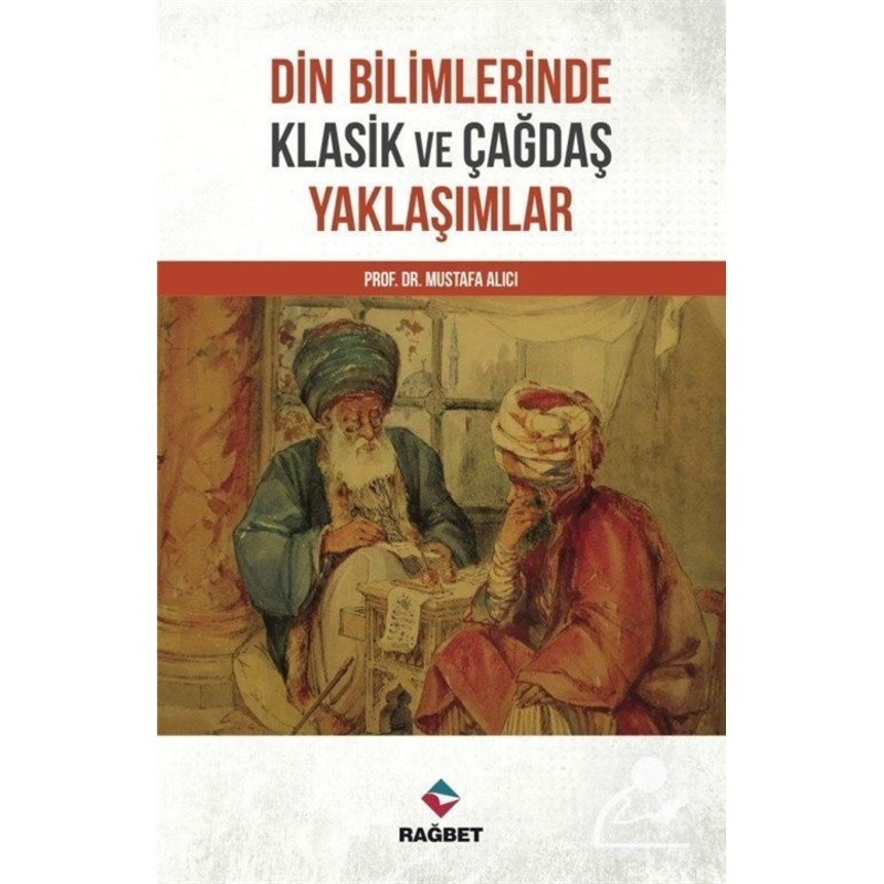 Din Bilimlerinde Klasik Ve Çağdaş Yaklaşımlar / Mustafa Alıcı - 1