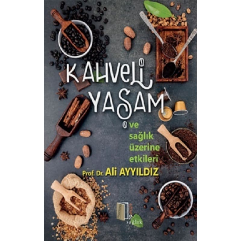 Kahveli Yaşam Ve Sağlık Üzerine Etkileri - Ali Ayyıldız - Kitapol Yayınları -1