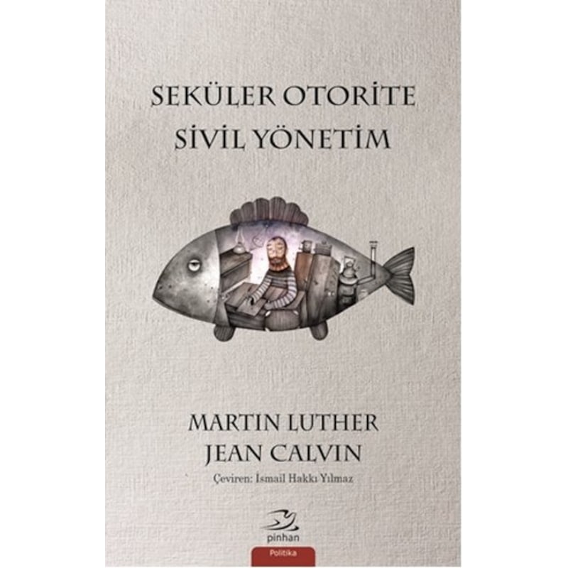 Seküler Otorite Sivil Yönetim - Martin Luther - Jean Calvin - Pinhan Yayıncılık - 1