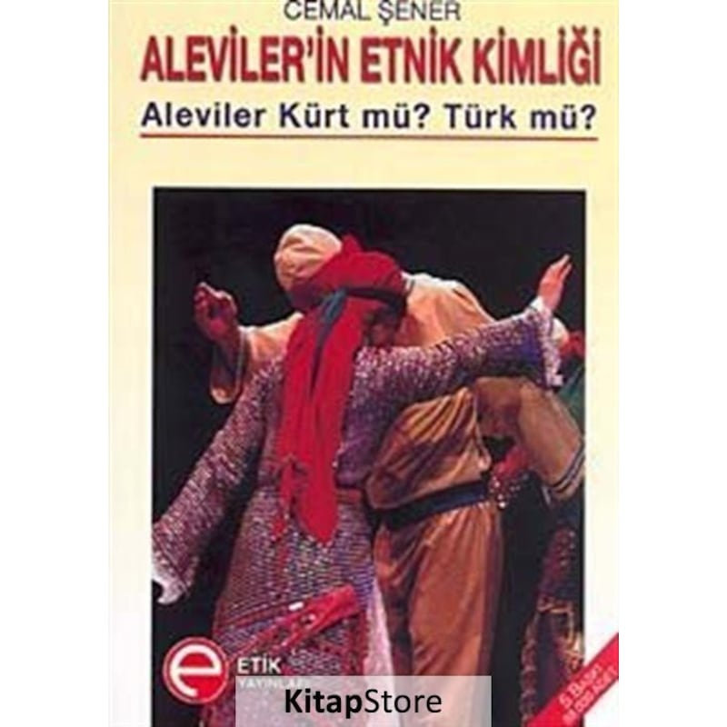 Aleviler'in Etnik Kimliği - Aleviler Kürt Mü? Türk Mü? - Cemal Şener - Etik Yayınları - 1