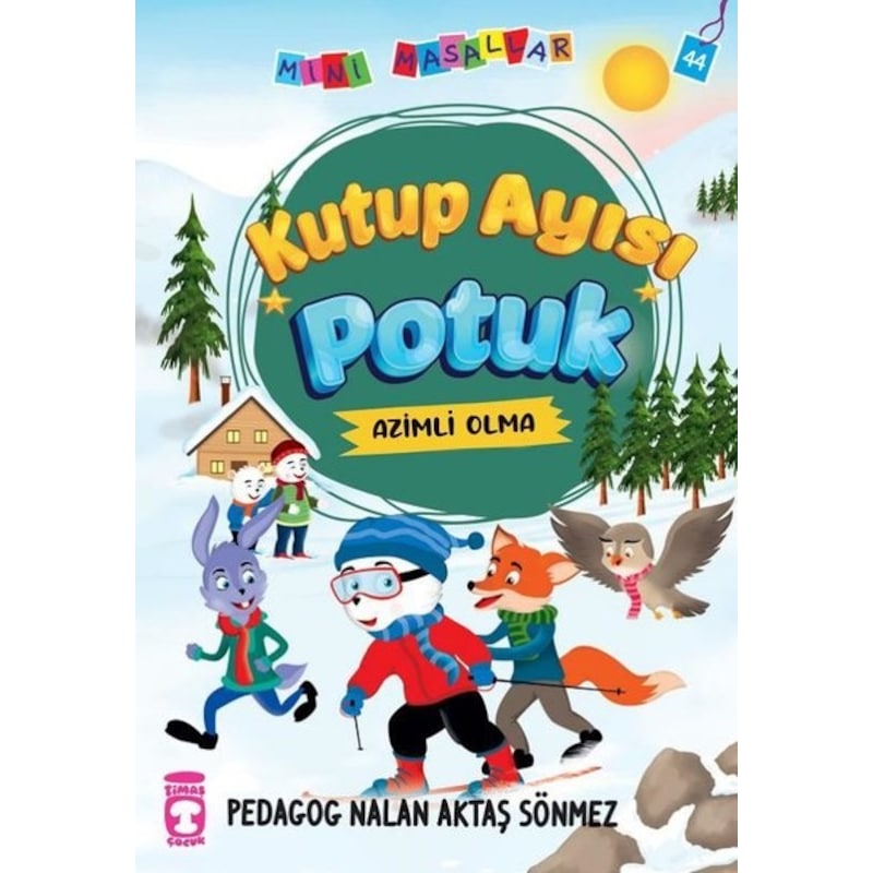 Kutup Ayısı Potuk - Mini Masallar 5 - Nalan Aktaş Sönmez - Timaş Çocuk -1