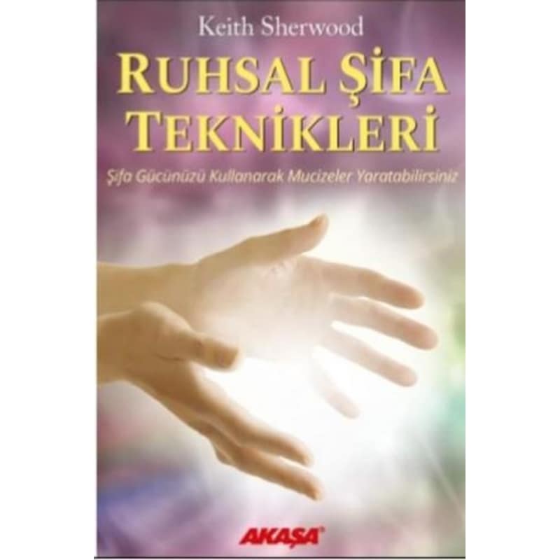 Ruhsal Şifa Teknikleri - Keith Sherwood - Akaşa Yayın -1