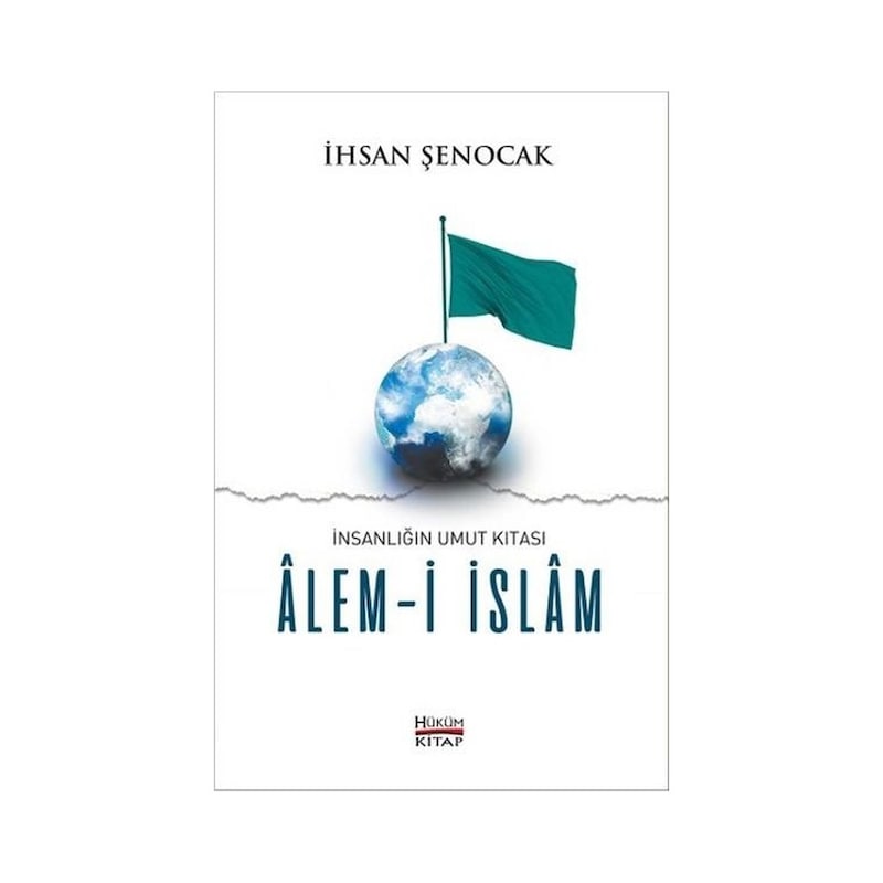 İnsanlığın Umut Kıtası -alem -i İslam - İhsan Şenocak - Hüküm Kitap - 1