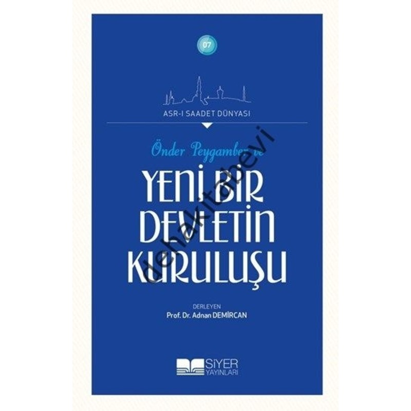 Önder Peygamber Ve Yeni Bir Devletin Kuruluşu - Adnan Demircan - Siyer Yayınları - 1
