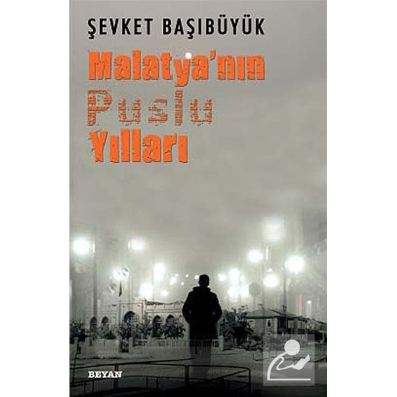 Malatya'nın Puslu Yılları - Şevket Başıbüyük - 1