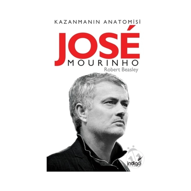 Jose Mourinho-kazanmanın Anatomisi - Robert W. Beasley - İndigo Kitap - 1