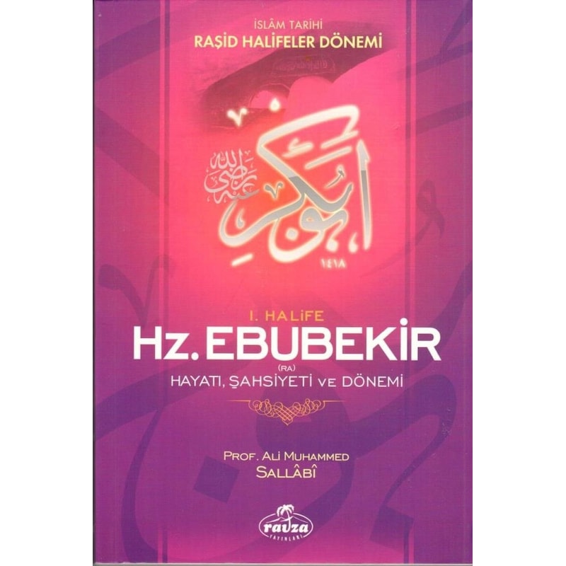 İslam Tarihi 1 -hz.ebubekir -hayatışahsiyetidönemi - Ali Muhammed Sallabi - Ravza Yayınları -1