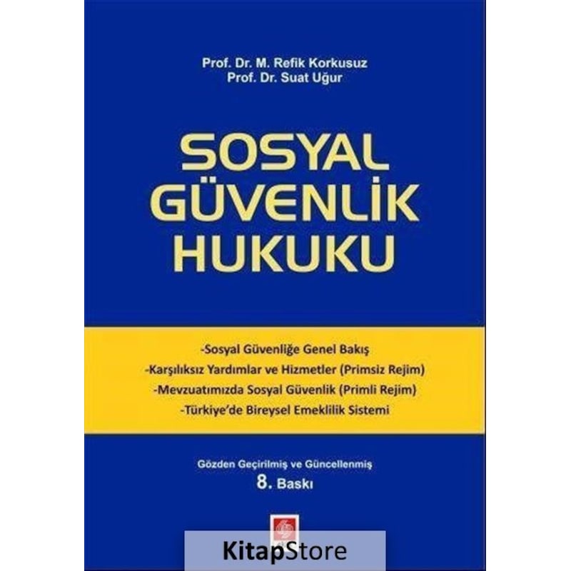 Sosyal Güvenlik Hukuku - Refik Korkusuz - Suat Uğur - Ekin Basım Yayın - 1