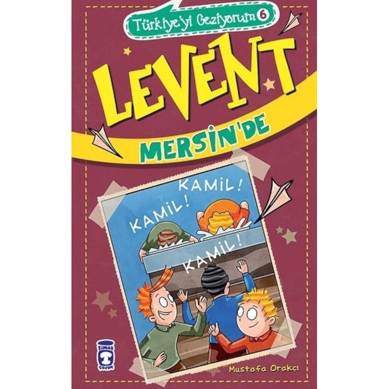 Levent Mersin'de - Türkiye'yi Geziyorum 6 - Mustafa Orakçı - Timaş Çocuk - 1