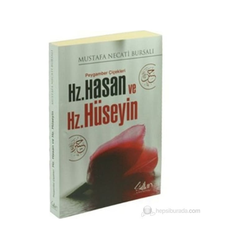Hz Hasan Ve Hz Hüseyin-peygamber Çiçekleri-mustafa Necati Bursal -1