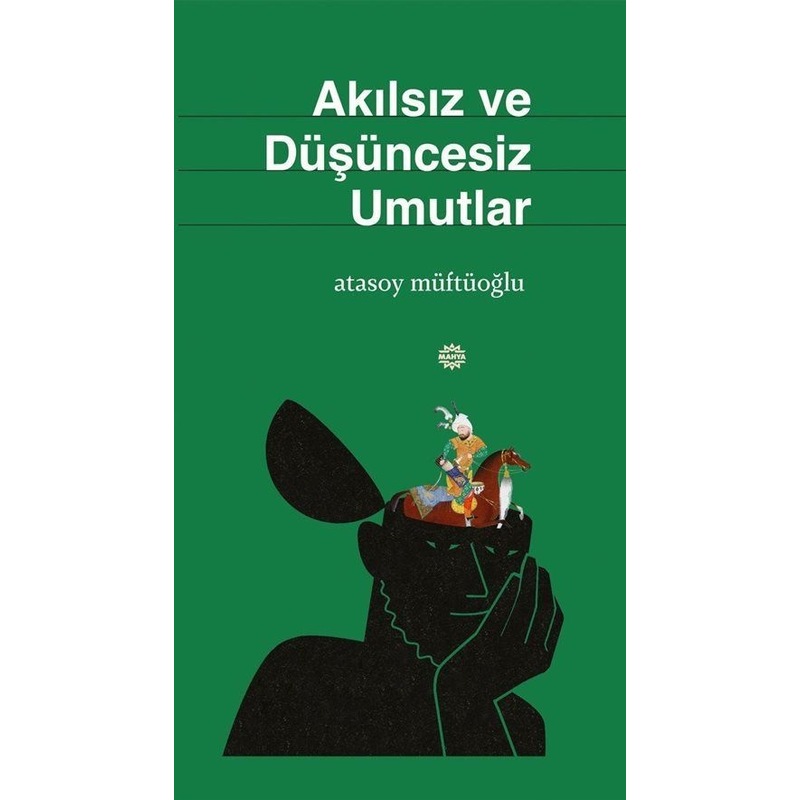 Akılsız Ve Düşüncesiz Umutlar - Atasoy Müftüoğlu - Mahya Yayıncılık -1