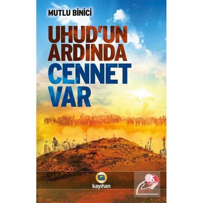 Uhud'un Ardında Cennet Var - Mutlu Binici - Kayıhan Yayınları - 1