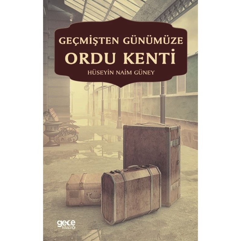 Geçmişten Günümüze Ordu Kenti - Hüseyin Naim Güney - Gece Kitaplığı - 1