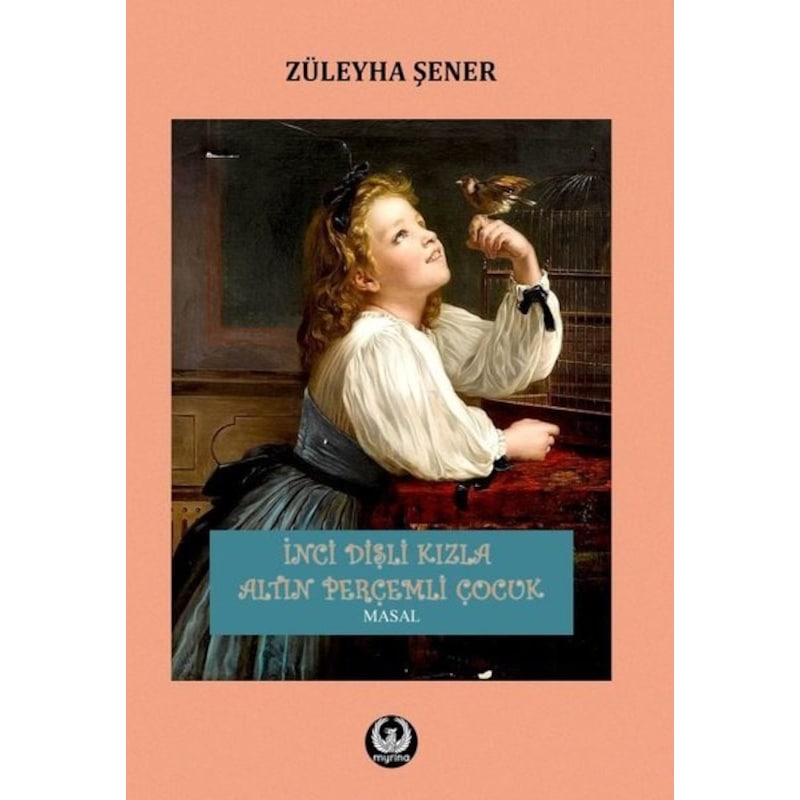 İnci Dişli Kızla Altın Perçemli Çocuk - Züleyha Şener - Myrina Yayınları -1