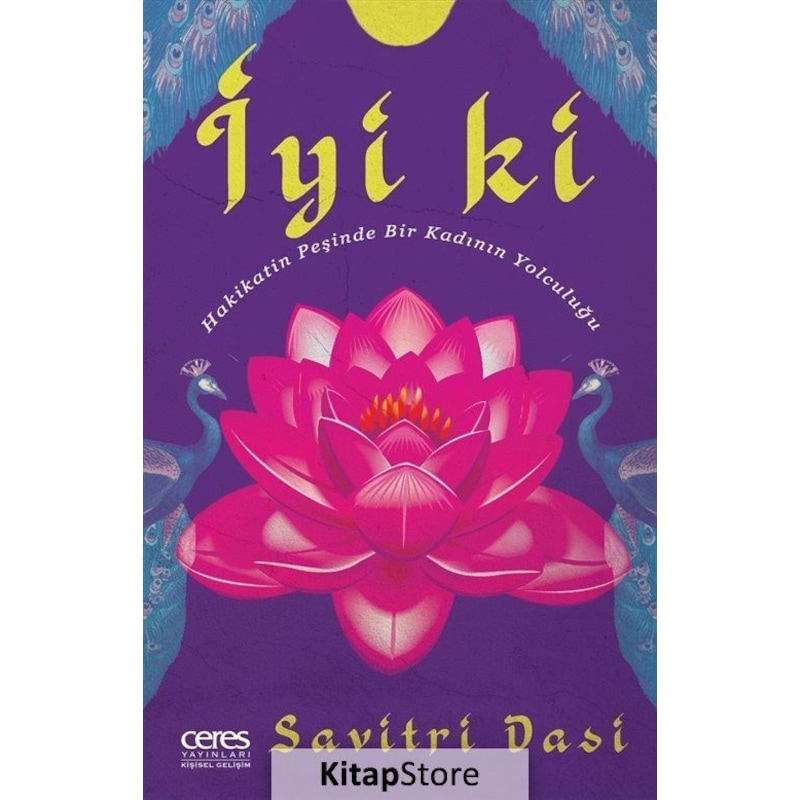 İyi Ki-hakikatin Peşinde Bir Kadının Yolculuğu - Savitri Dasi - Ceres Yayınları -1