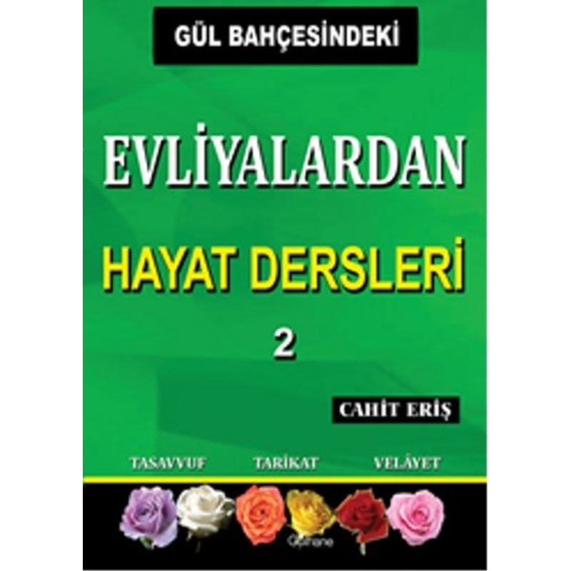 Gül Bahçesindeki Evliyalardan Hayat Dersleri 2 - Cahit Eriş - Cahit Eriş - Ensar Neşriyat - 1