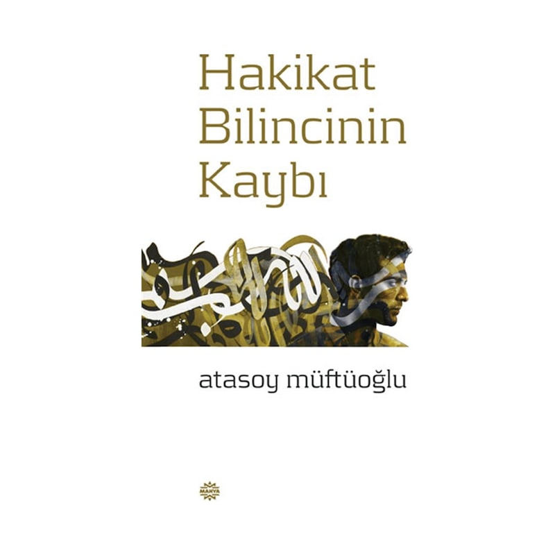 Hakikat Bilincinin Kaybı - Atasoy Müftüoğlu - Mahya Yayıncılık - 1