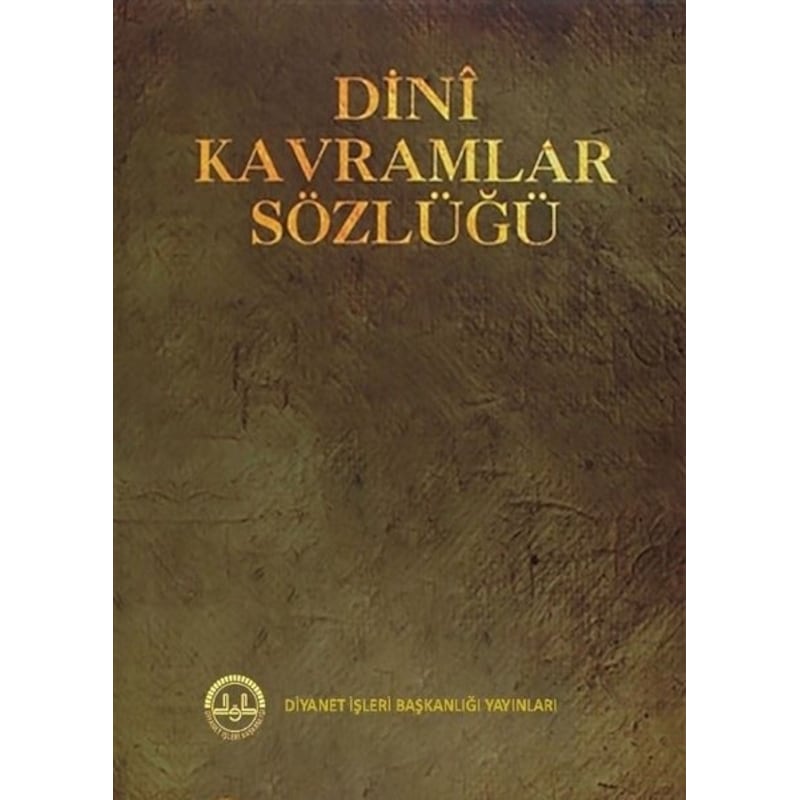 Dini Kavramlar Sözlüğü - İsmail Karagöz - Diyanet İşleri Başkanlığı - 1