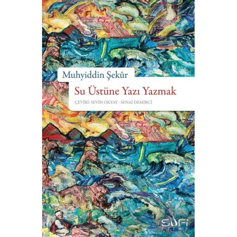 Su Üstüne Yazı Yazmak - Muhyiddin Şekur - Sufi Kitap - 1