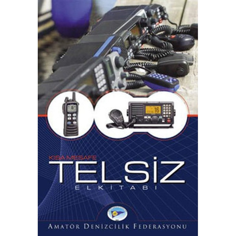 Kısa Mesafe Telsiz Elkitabı - Tunç Tokay - Sezar Atmaca - Amatör Denizcilik Federasyonu - 1