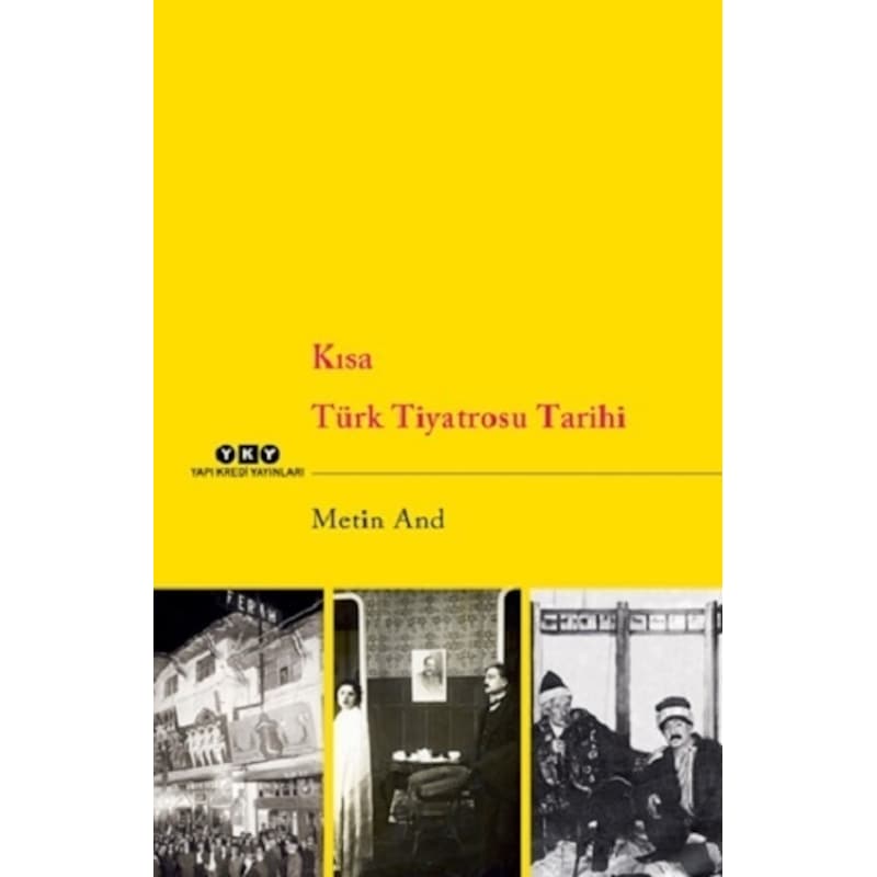 Kısa Türk Tiyatrosu Tarihi - Metin And - Yapı Kredi Yayınları -1