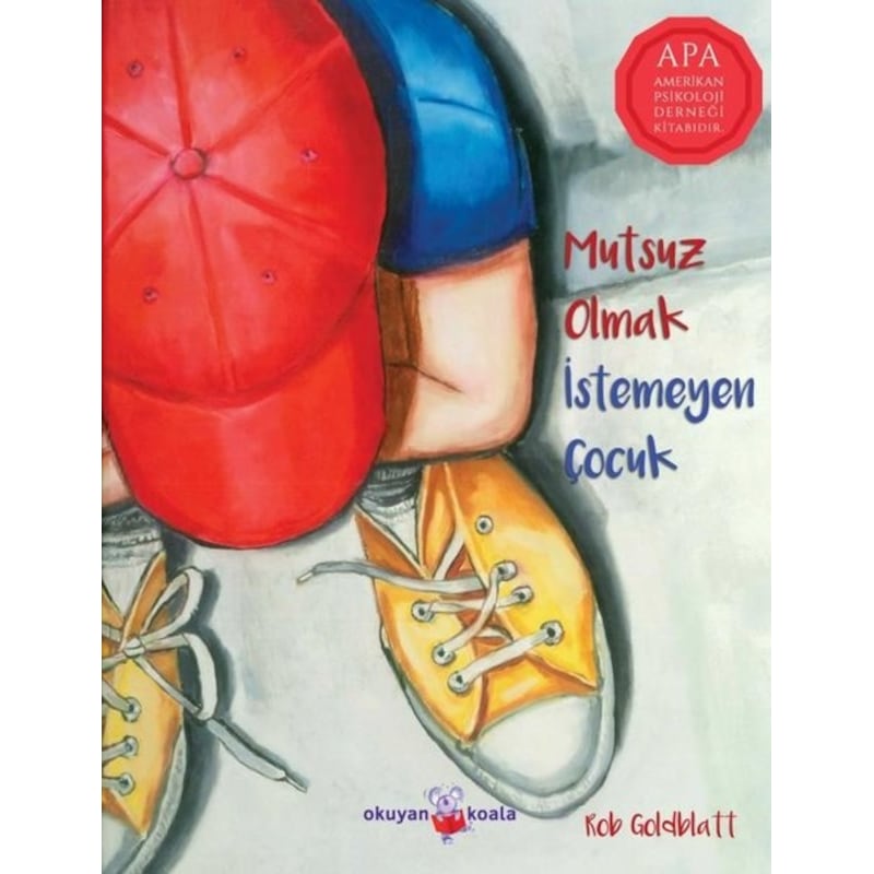 Mutsuz Olmak İstemeyen Çocuk - Rob Goldblatt - Okuyan Koala -1