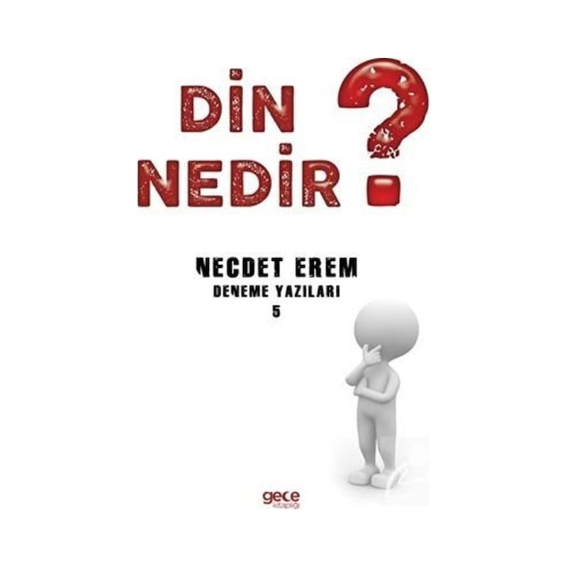 Din Nedir? - Deneme Yazıları 5 - Necdet Erem - Gece Kitaplığı - 1
