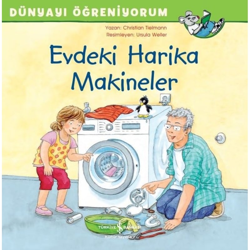 Evdeki Harika Makineler-dünyayı Öğreniyorum - Christian Tielmann - İş Bankası Kültür Yayınları -1