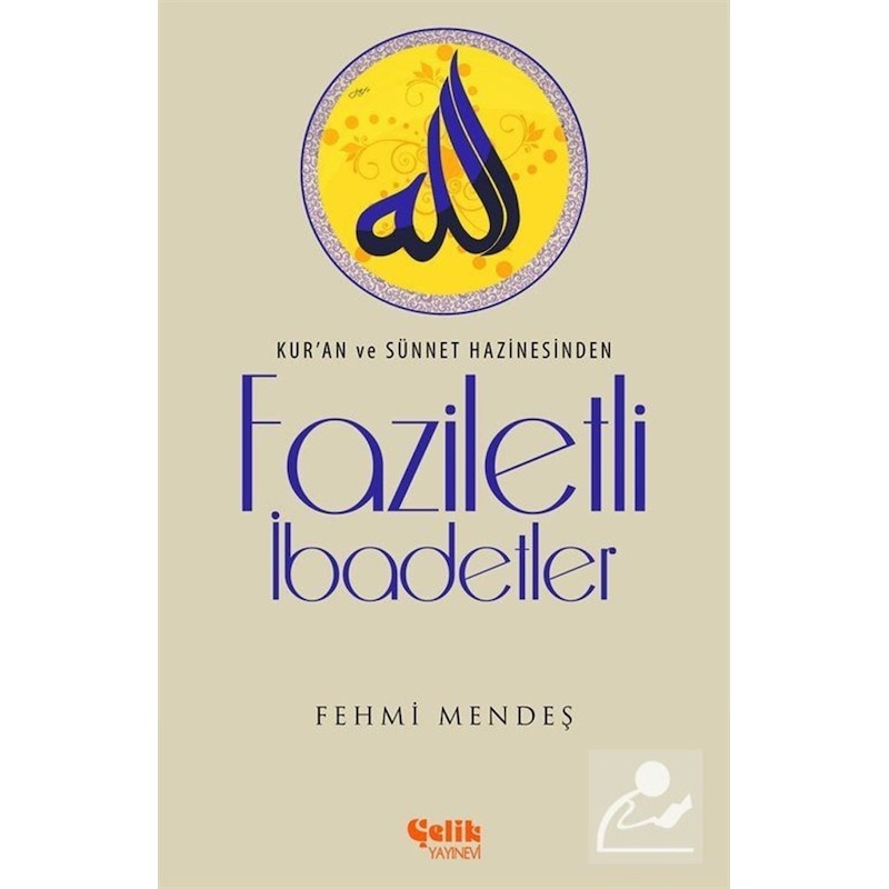 Faziletli İbadetler - Fehmi Mendeş - Çelik Yayınevi -1