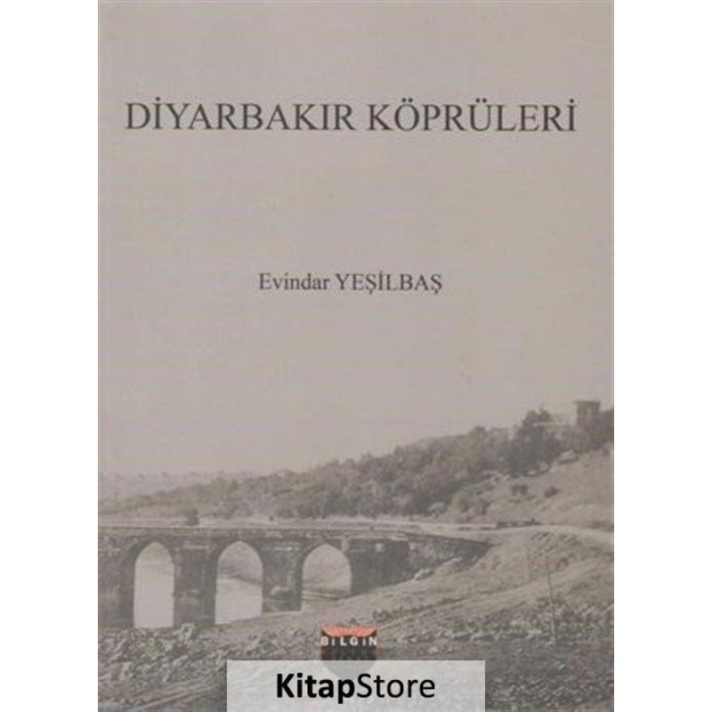 Diyarbakır Köprüleri - Evindar Yeşilbaş - Bilgin Kültür Sanat -1