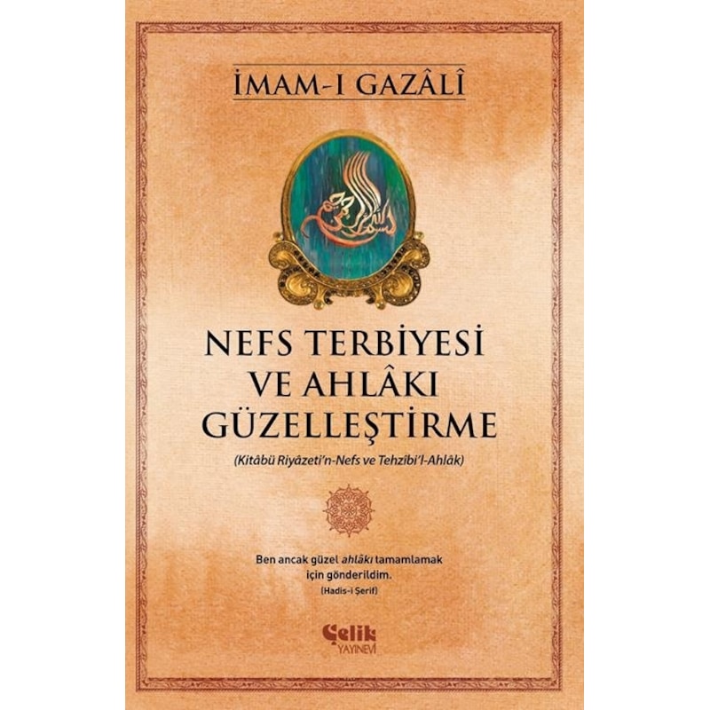 Nefs Terbiyesi Ve Ahlakı Güzelleştirme - İmam Gazali - Çelik Yayınevi -1